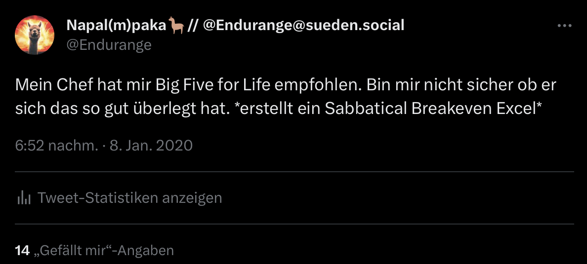 Ein Tweet meines Accounts mit dem Text „Mein Chef hat mir Big Five for Life empfohlen. Bin mir nicht sicher ob er sich das gut überlegt hat. *erstellt ein Sabbatical Breakeven Excel*